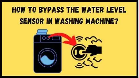How to bypass the water level sensor in washing machine