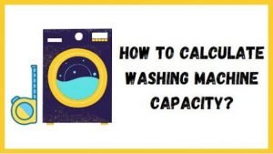 How to calculate washing machine capacity