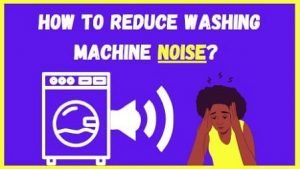 How to reduce washing machine noise