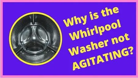 Why is the whirlpool washer not agitating