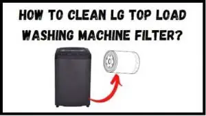how to clean lg top load washing machine filter