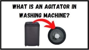 what is agitator in washing machine