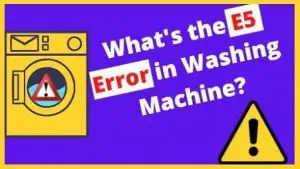 whats the e5 error in washing machine