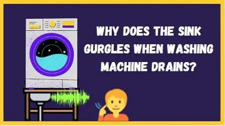 why does the sink gurgle when the washing machine drains
