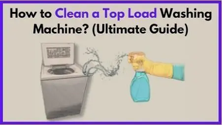 How to clean a top load washing machine