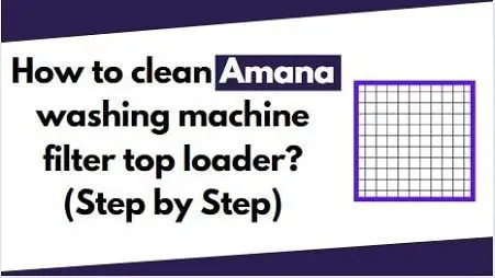 How to clean amana washing machine filter top load