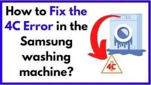 How to fix the 4c Error in Samsung Washing Machine