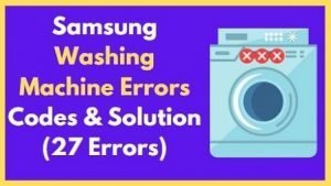 Samsung Washing Machine Errors and solutions