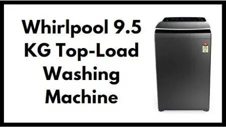 Whirlpool 9.5 KG Top Load Washing Machine