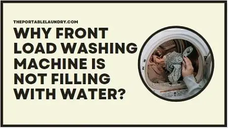 Why front load washing machine is not filling with water