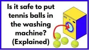 is it safe to put tennis ball in washing machine