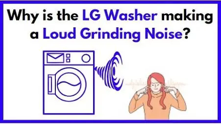 why is the LG washer making a loud grinding noise