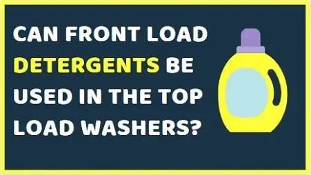 Can front load detergents be used in the top load washing machine