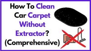 How to clean car carpet without extractor