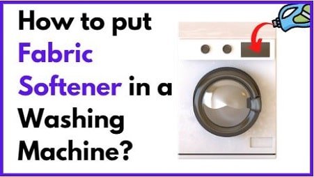 How to put fabric softener in a washing machine
