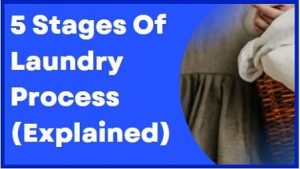 Stages of Laundry Process Explained