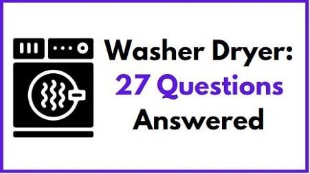 Washer Dryer - 27 Questions Answered