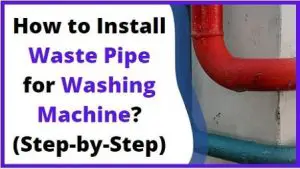 How to Install waste pipe for washing machine