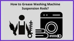 How to grease washing machine suspension rods