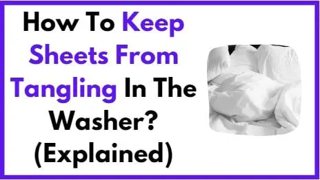 How to keep sheets from tangling in the washing machine