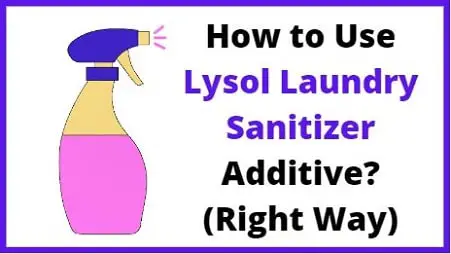 How to use Lysol Laundry Sanitizer