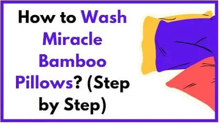 How to wash miracle bamboo pillows