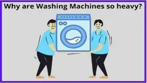 Why are washing machine so heavy
