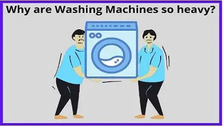 Why are washing machine so heavy