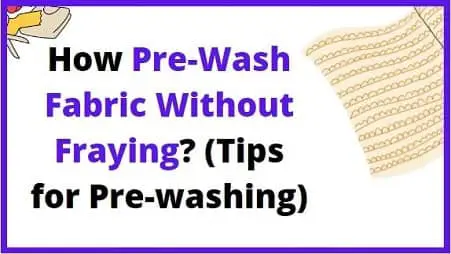 prewash fabric without fraying