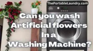 Can you wash Artificial Flowers in a Washing Machine