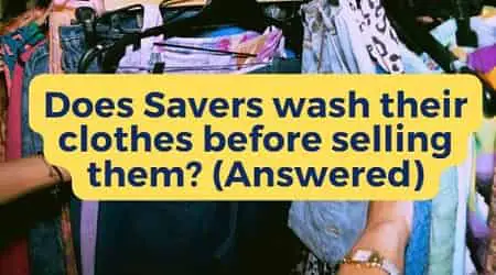 does savers wash their clothes before selling them