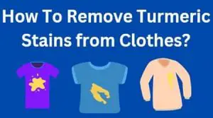 how to remove turmeric stains from clothes