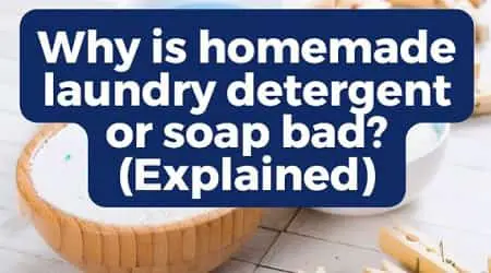 why is homemade laundry soap or detergent bad