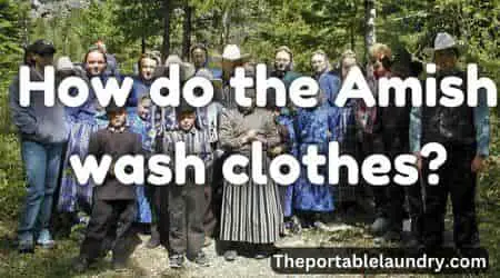 How do the Amish wash their clothes