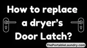 How to replace a dryer door latch