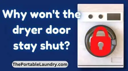 Why won't the Dryer Door stay Shut