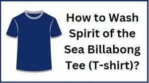 how to wash spirit of the sea billabong tee