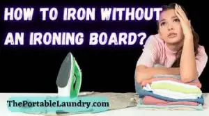 How to Iron Clothes Without an Ironing Board