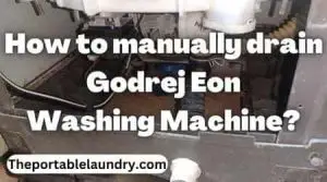 How to manually drain the Godrej Eon washing machine