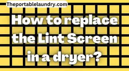 How to replace the lint screen in a dryer