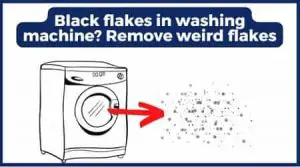 black flakes in washing machine