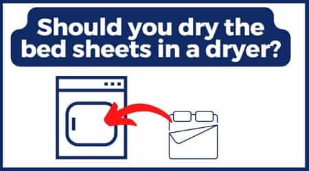 Should you dry the bed sheets in a dryer