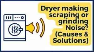dryer making scraping or grinding noise