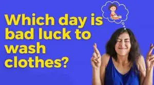 which day is a bad luck to wash clothes