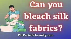 Can you bleach Silk fabrics