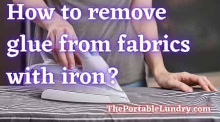 How to Remove Glue from Fabric with Iron