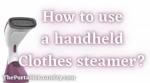 How to use a handheld clothes steamer