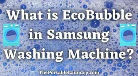 What is Ecobubble in Samsung washing machine