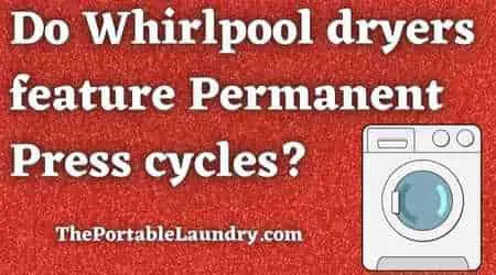 Do Whirlpool dryers have a permanent press cycle