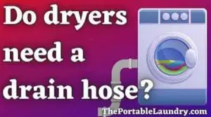 Do dryers need a drain hose
